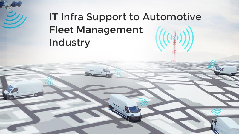 IT Infra Support to Automotive Fleet Management Industry