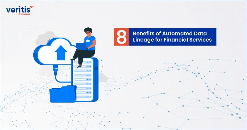 8 Benefits of Automated Data Lineage for Financial Services